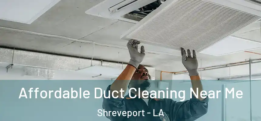  Affordable Duct Cleaning Near Me Shreveport - LA