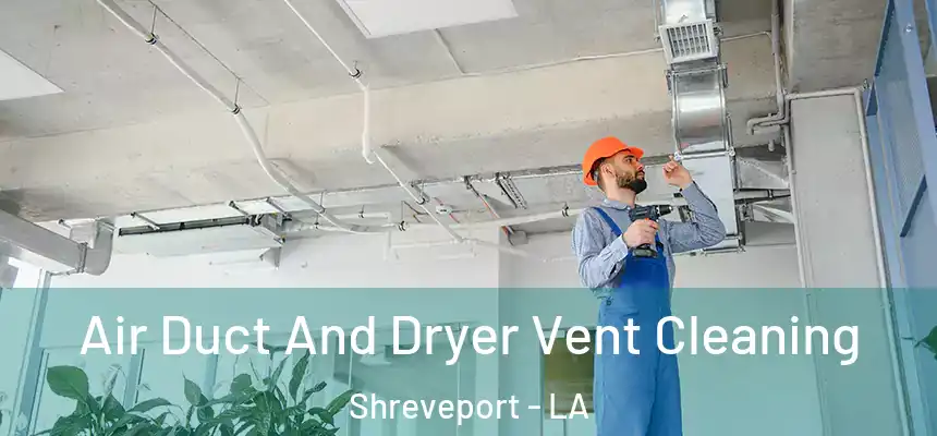  Air Duct And Dryer Vent Cleaning Shreveport - LA