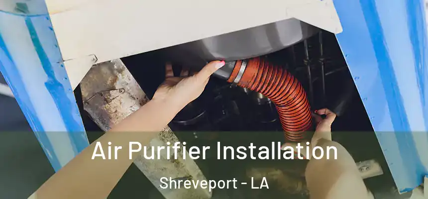  Air Purifier Installation Shreveport - LA