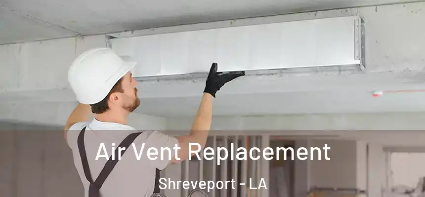  Air Vent Replacement Shreveport - LA