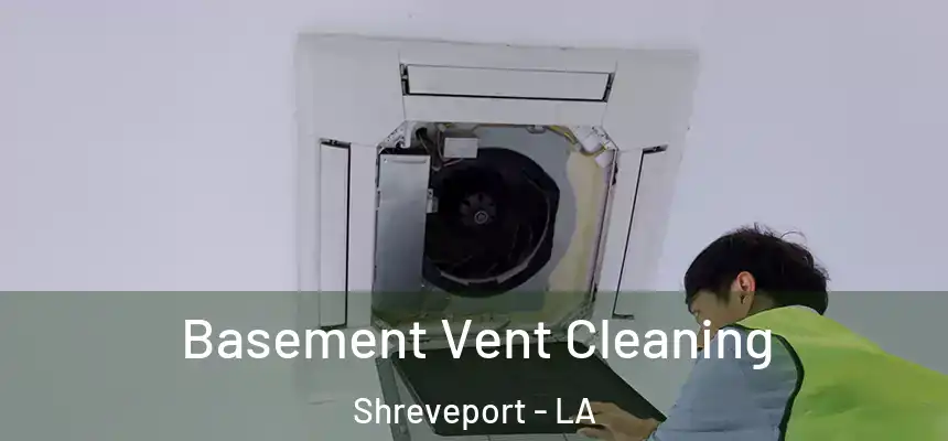  Basement Vent Cleaning Shreveport - LA