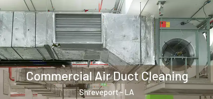  Commercial Air Duct Cleaning Shreveport - LA