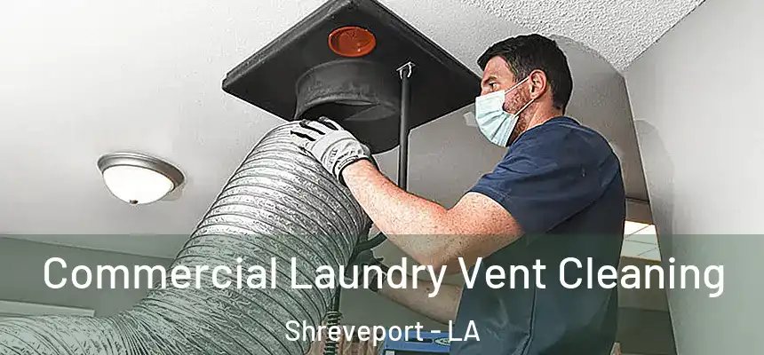  Commercial Laundry Vent Cleaning Shreveport - LA