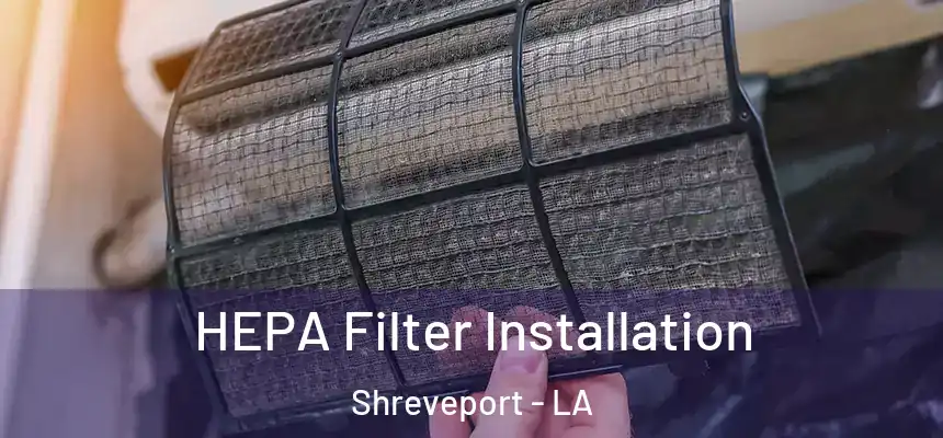  HEPA Filter Installation Shreveport - LA