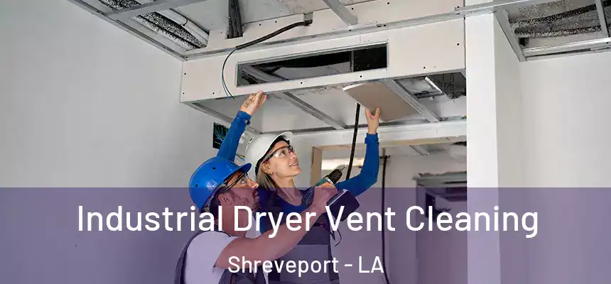  Industrial Dryer Vent Cleaning Shreveport - LA