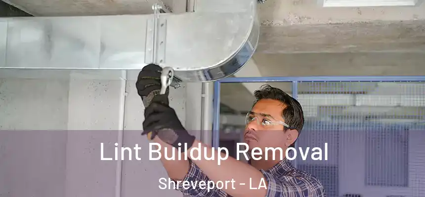  Lint Buildup Removal Shreveport - LA