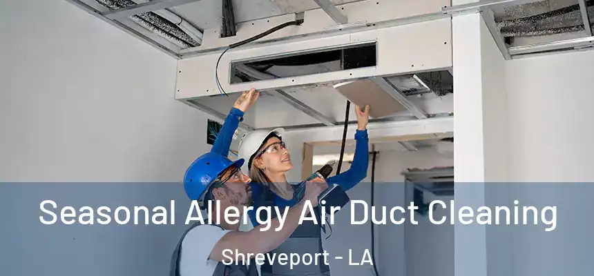  Seasonal Allergy Air Duct Cleaning Shreveport - LA