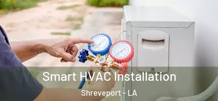  Smart HVAC Installation Shreveport - LA
