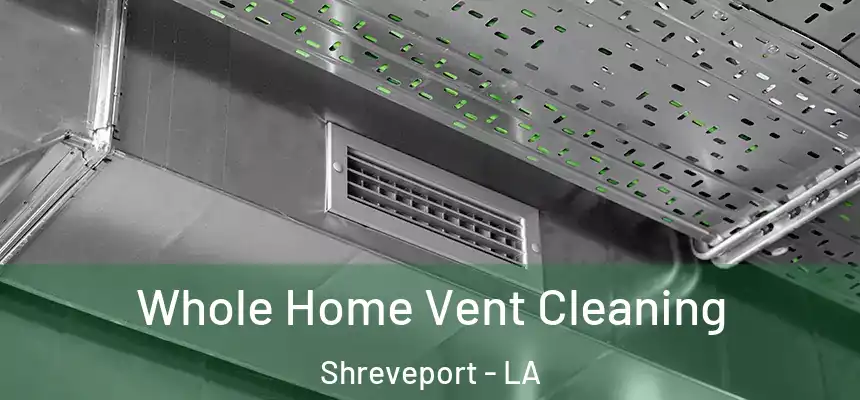  Whole Home Vent Cleaning Shreveport - LA